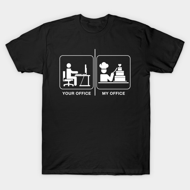 Your Office vs My Office - Pastry Chef T-Shirt by CCDesign